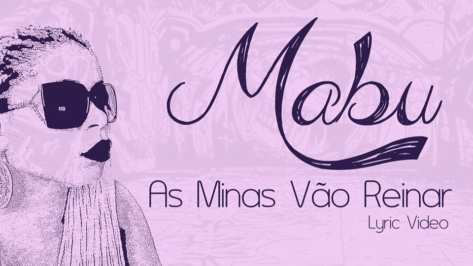 Mabu lança lyric vídeo “As Minas Vão Reinar” dedicado as mulheres empoderadas