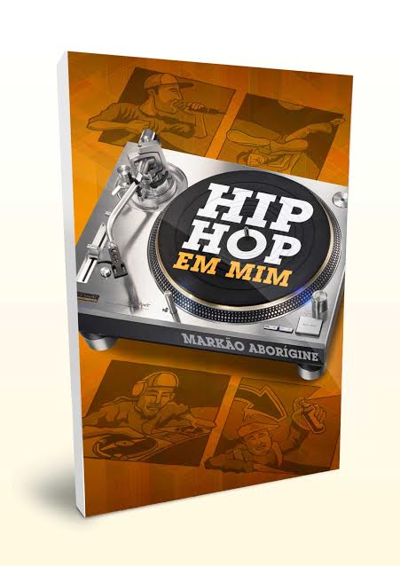 Markão Aborígine outrxs rebeldes lançam livro “Hip Hop em Mim”