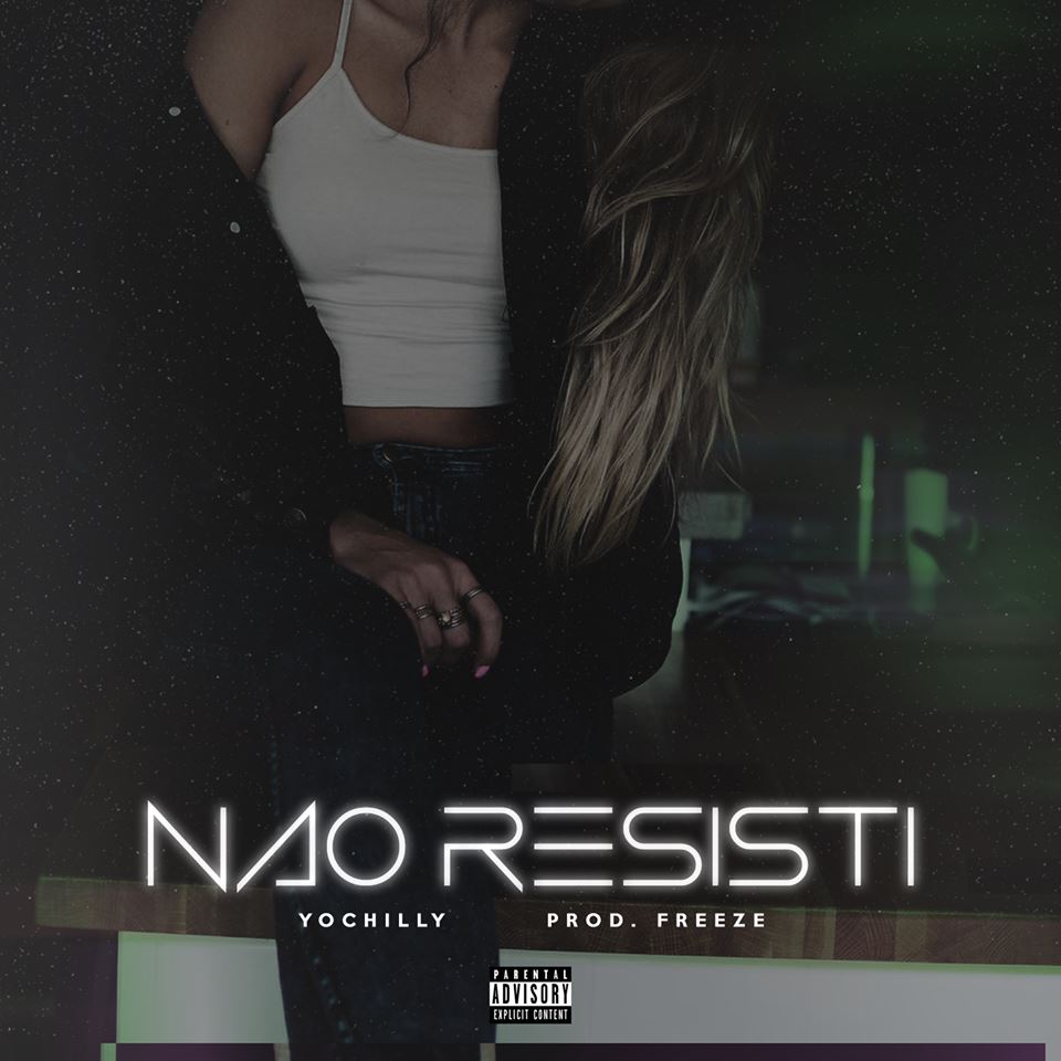 YoChilly lança single “Não Resisti”