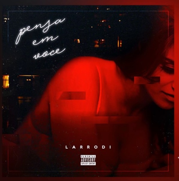 Larrodi lança single ‘Pensa em Você’