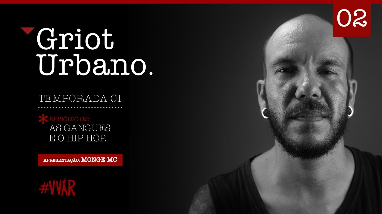 Assista Griot Urbano – As Gangues e o Hip Hop… [Ep.2] (1ª Temporada) VVAR