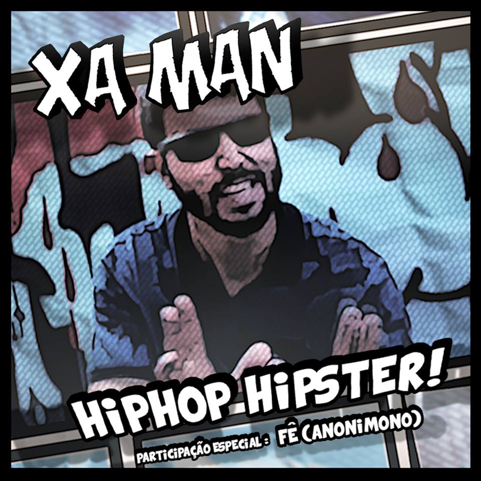 XaMan lança clipe “HipHop Hipster” com participação de Fê Anonimono