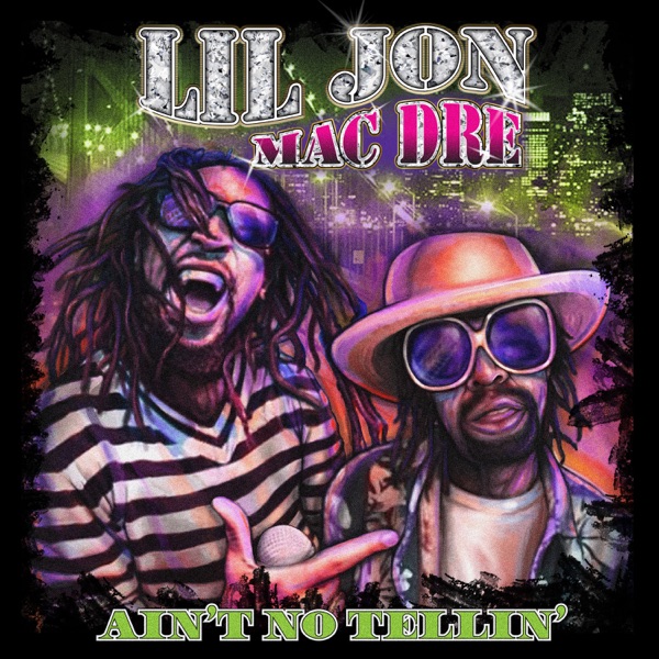 Lil Jon está de volta com o single “Ain’t No Tellin ‘” que conta com a participação da lenda Mac Dre