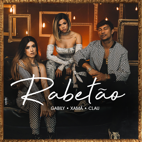 Gabily, Clau e Xamã se unem para o lançamento do single e clipe de “Rabetão”