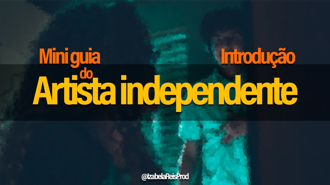 Izabela Reis disponibiliza gratuitamente Mini guia do artista independente