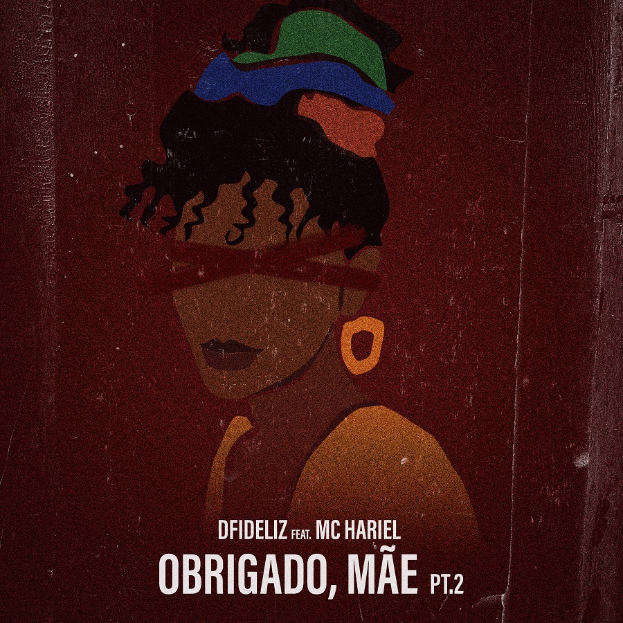 Dfideliz se une a MC Hariel na emocionante “Obrigado, Mãe pt. 2” com videoclipe