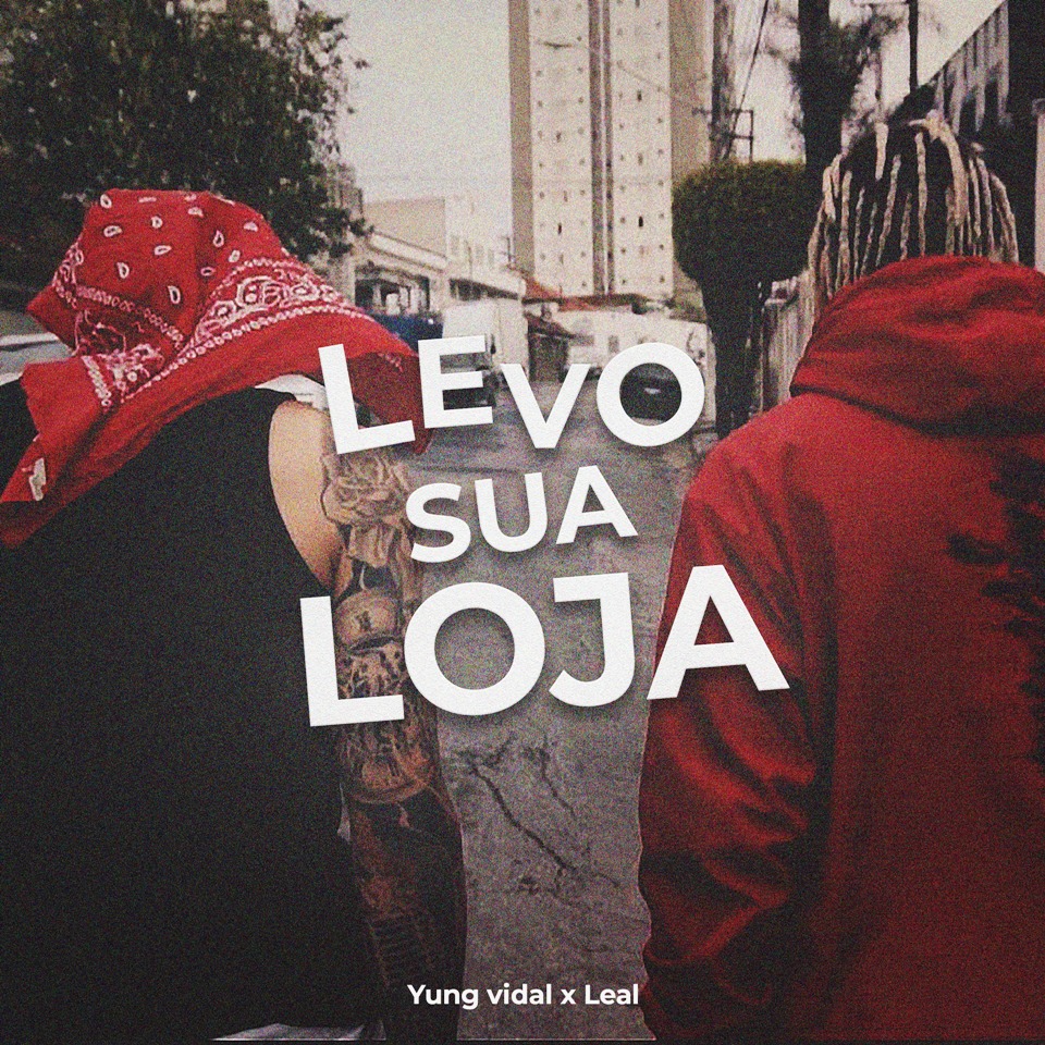 Leal Primeiramente e Yung Vidal se unem na faixa “Levo Sua Loja”