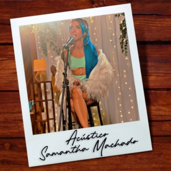 “ACÚSTICO SAMANTHA MACHADO”, o último EP. do ano, traz releituras de seus hits mais tocados em 2020